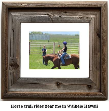 horse trail rides near me in Waikele, Hawaii